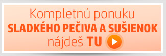 Kompletná ponuka SLADKÉHO PEČIVA A SUŠIENOK